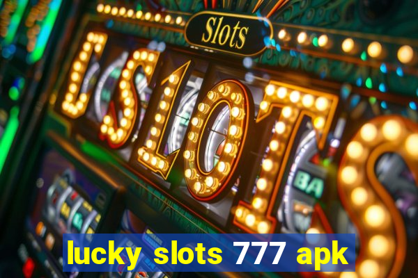 lucky slots 777 apk